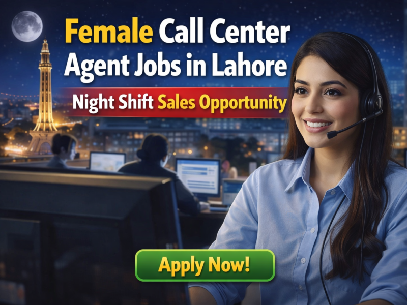 Female Call Center Agent Jobs in Lahore – Night Shift Sales Opportunity